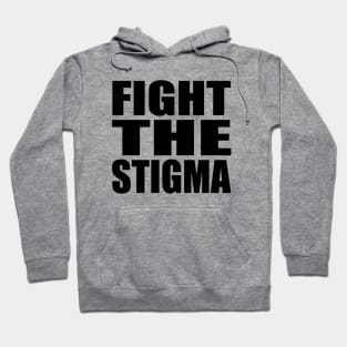 Fight the stigma Hoodie